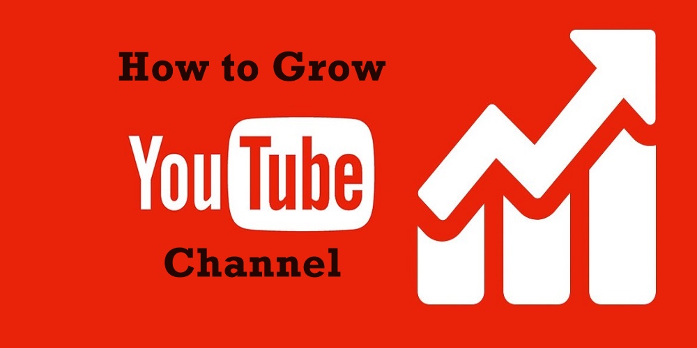 How To Grow Your Youtube Channel